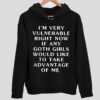 I’m Very Vulnerable Right Now If Any Goth Girls Would Like To Take Advantage Of Me Hoodie