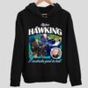 I’m Wheelie Good In Bed Stephen Hawking Hoodie