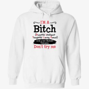 I’m a btch beautiful intelligent thoughtful caring honest hoodie