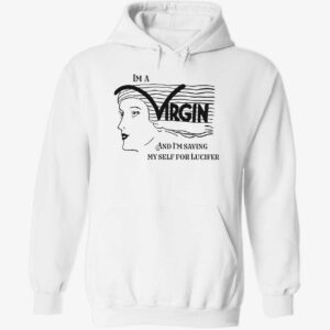 I’m a virgin and i’m saving myself for lucifer hoodie