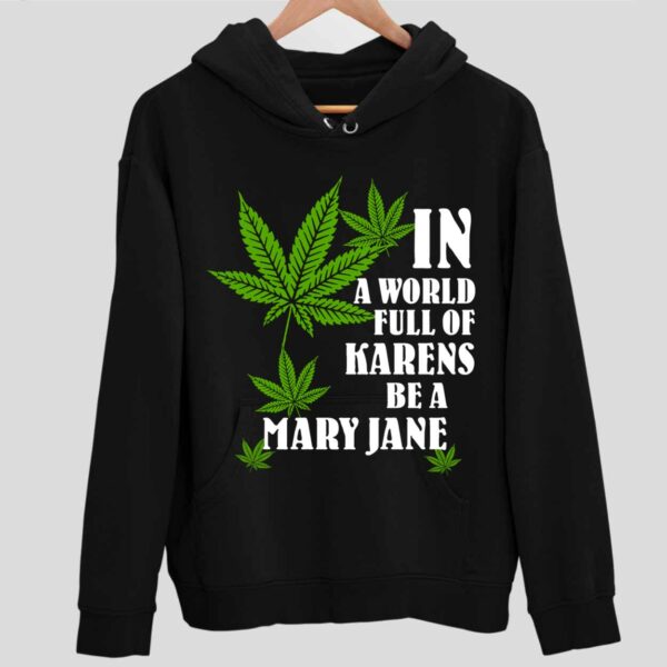 In A World Full Of Karens Be A Mary Jane Hoodie