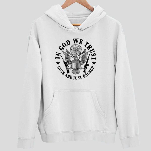 In God We Trust Guns Are Just Backup Hoodie