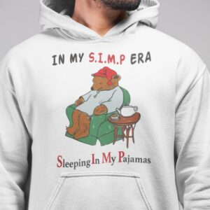 In my simp era sleeping in my pajamas hoodie