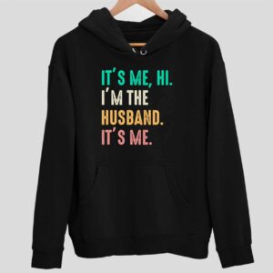 It’s Me Hi I’m The Husband It’s Me Hoodie