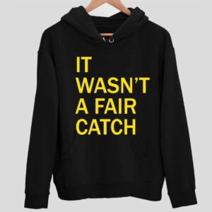 It Wasn’t A Fair Catch Hoodie