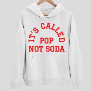 It’s Called Pop Not Soda Hoodie