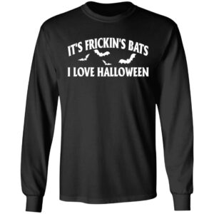 It’s Frickin’s Bats I Love Halloween Shirt