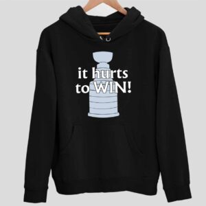 It’s Hurts To Win Hoodie