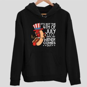 It’s Not 4th July Until My Wiener Comes Out Funny Hotdog Hoodie