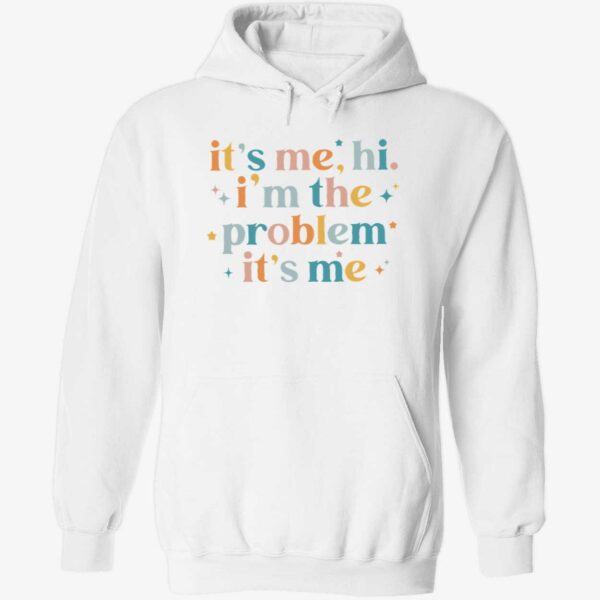 It’s me hi i’m the problem it’s me hoodie