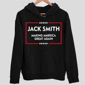 Jack Smith Making America Great Again Hoodie