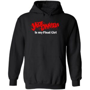 Jade Daniels is my final girl hoodie