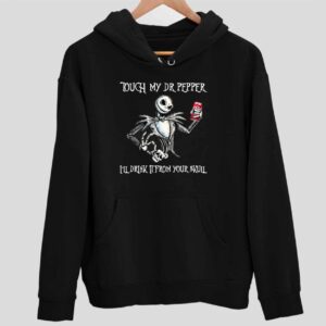 Jax Skellington Touch My Dr Pepper I’ll Drink It From Your Skull Hoodie