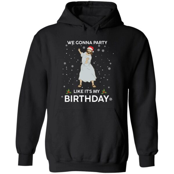 Jesus we gonna party like it’s my birthday hoodie