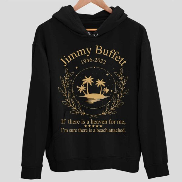 Jimmy Buffett Memorial If There Is A Heaven For Me Hoodie