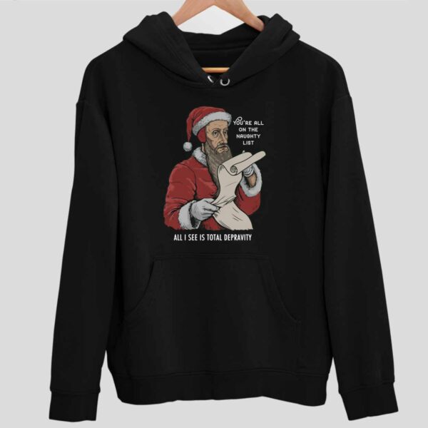 John Calvin Santa You’re All On The Naughty List All I See Hoodie