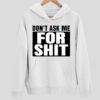 Katsuhiro Harada Michael Murray Don’t Ask Me For Sht Hoodie