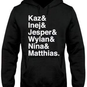 Kaz and Inej and Jesper and Wylan and Nina and Matthias hoodie