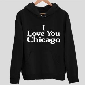 Kim Kardashian I Love You Chicago Hoodie