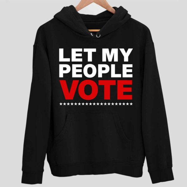 Let My People Vote Hoodie