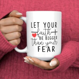 Let Your Faith Be Bigger Than Your Fear Coffee Mug 3