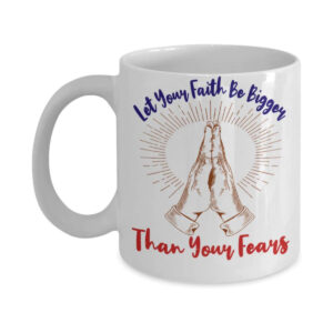 Let Your Faith Be Bigger Than Your Fear Mug – Black And White Coffee Mug