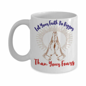 Let Your Faith Be Bigger Than Your Fear Mug – Black And White Coffee Mug