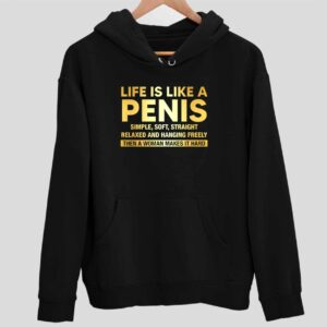 Life Is Like A Penis Simple Soft Straight Relaxed Hoodie