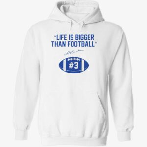 Life is bigger than football hoodie