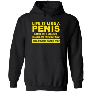 Life is like a penis simple soft straight relaxed and hanging hoodie