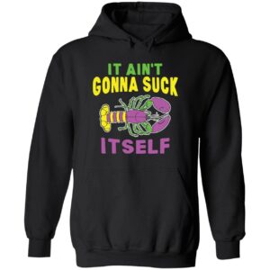 Lobster it ain’t gonna suck itself hoodie