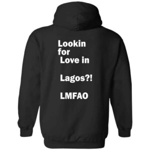 Lookin For Love In Lagos Lmfao Hoodie