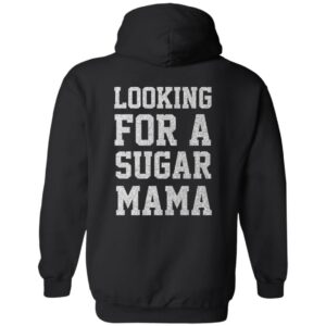 Looking for a sugar mama hoodie