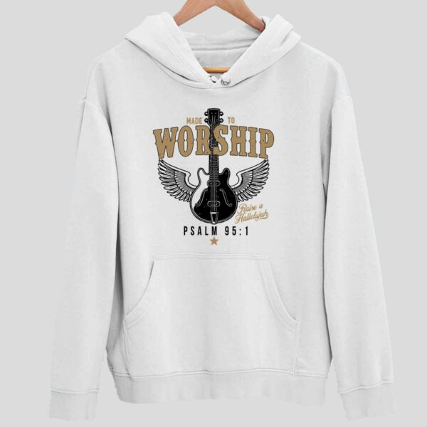 Made To Worship Raise A Hallelujah Psalm 95 1 Hoodie