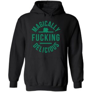 Magically Fcking Delicious St. Patrick’s Day Hoodie