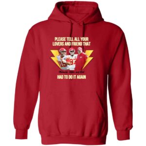 Mahomes Kelce And Reid Please Tell All Your Lovers Hoodie