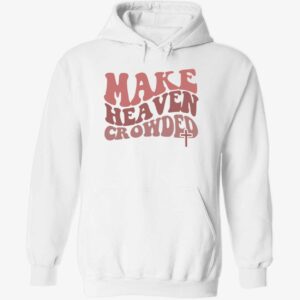 Make heaven crowded hoodie