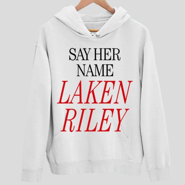 Marjorie Taylor Greene Say Her Name Laken Riley Hoodie