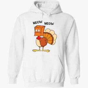 Meow Meow funny Turkey Thanksgiving hoodie