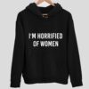 Michael Doherty I’m Horrified Of Women Hoodie