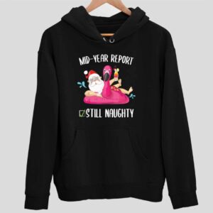 Mid Year Report Still Naughty Christmas Santa Hoodie