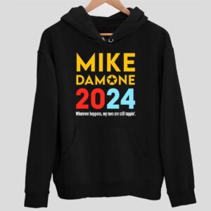 Mike Damone 2024 Whatever Happens My Toes Are Still Tappin Hoodie