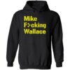 Mike fcking wallace hoodie
