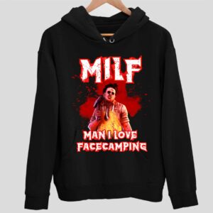 Milf Man I Love Facecamping Leatherface Hoodie