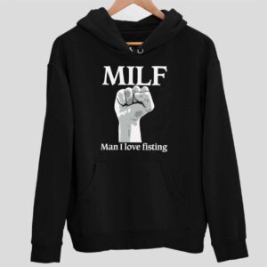 Milf Man I Love Fisting Hoodie