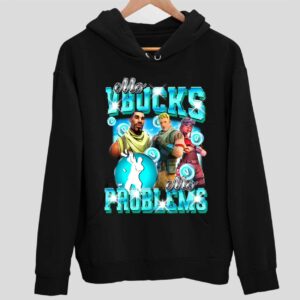 Mo Vbucks Mo Problems Hoodie