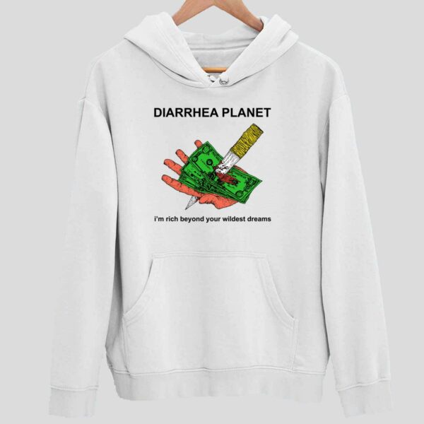 Money Diarrhea Planet I’m Rich Beyond Your Wildest Dreams Hoodie