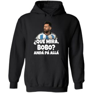 Mssi que mira bobo anda pa alla hoodie