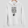 My Boat Doesn’t Run On Thanks Hoodie