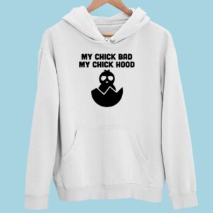 My Chick Bad My Chick Hood Hoodie